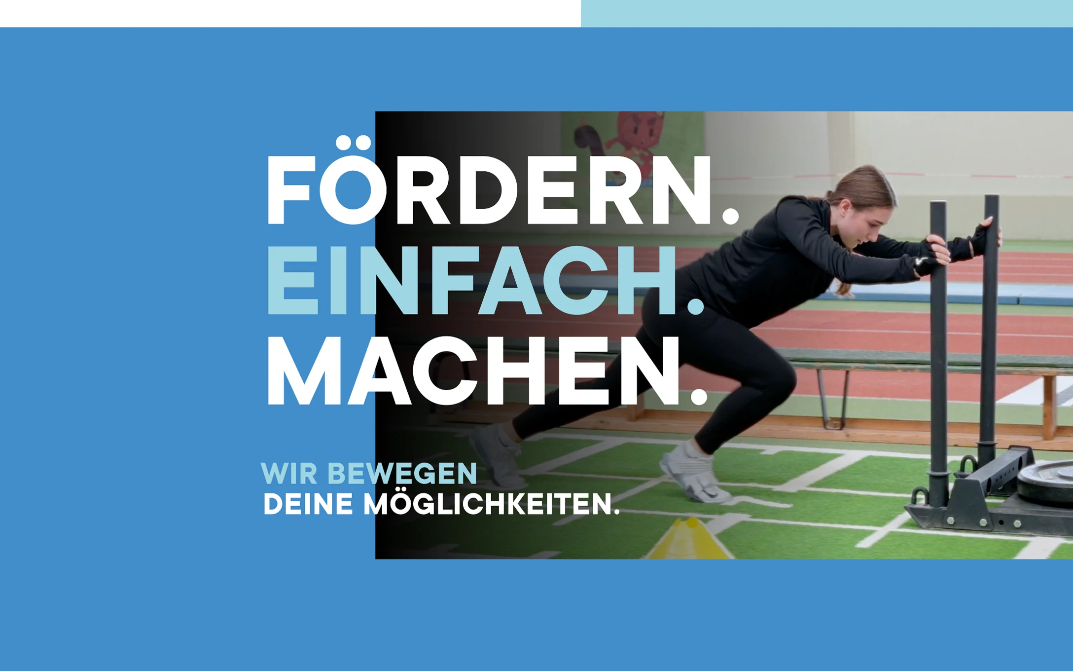 Mädchen beim Training. Text: Fördern. Einfach. Machen. Wir bewegen Deine Möglichkeiten.